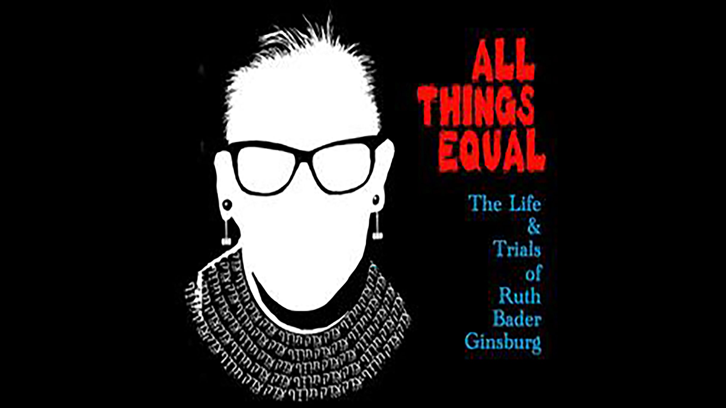 All Things Equal - The Life and Trials of Ruth Bader Ginsburg Show Tickets