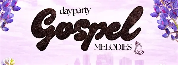 Gospel Melodies Day Party & Brunch
