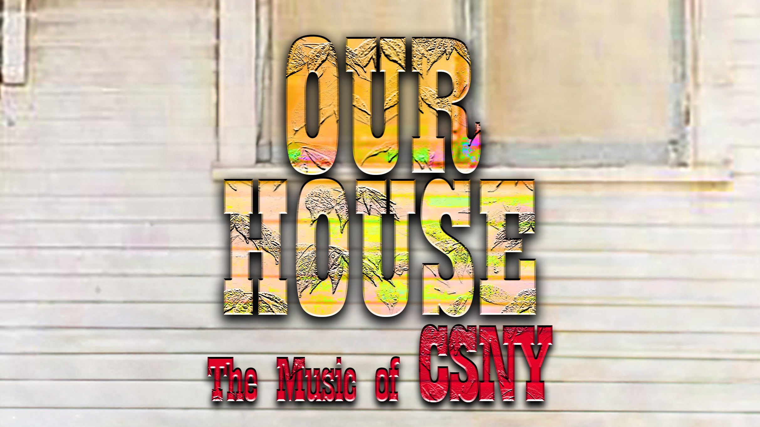 Our House - The Music of Crosby Stills Nash & Young