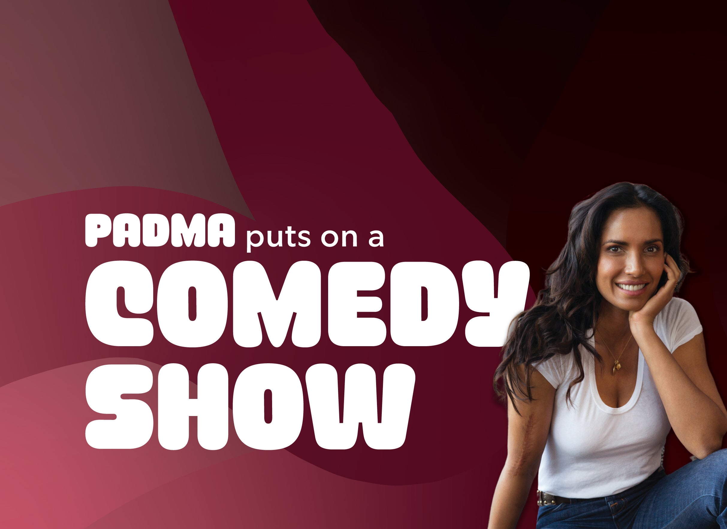 Padma Puts on a Comedy Show