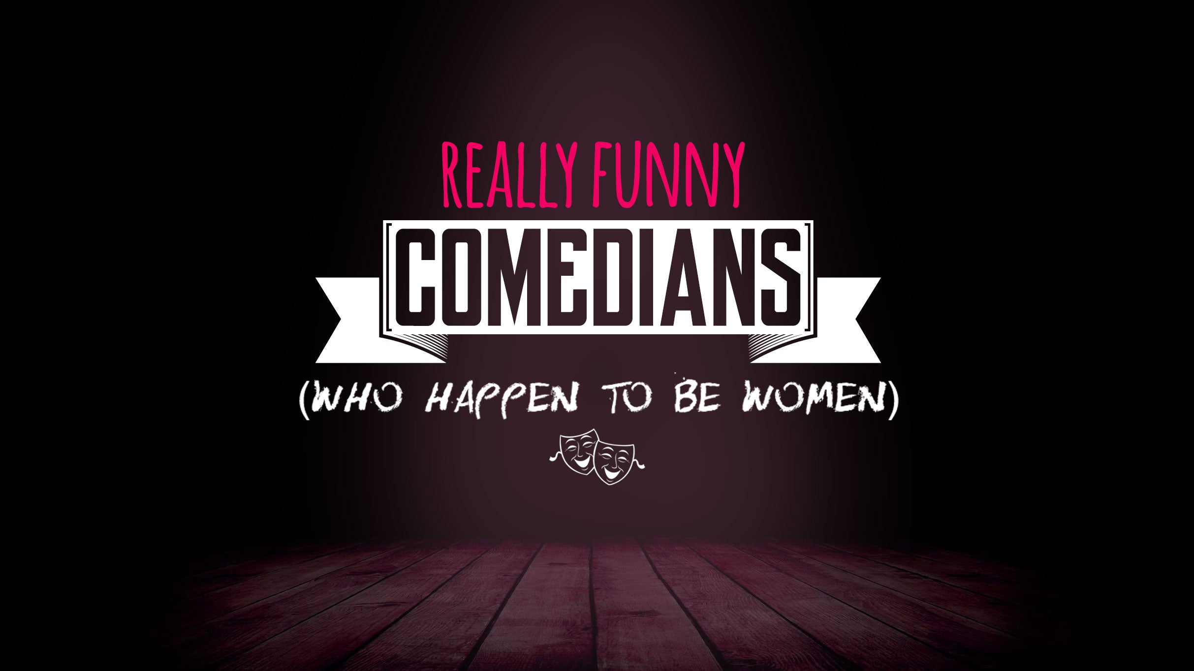Really Funny Comedians (Who Happen To Be Women)